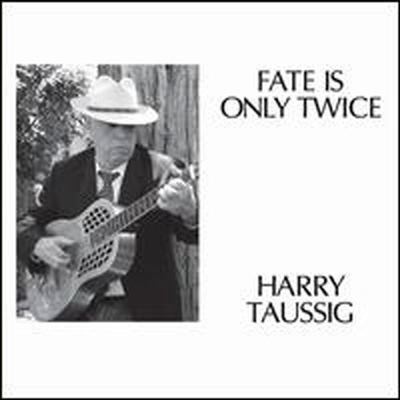 Harry Taussig - Fate Is Only Twice (CD)