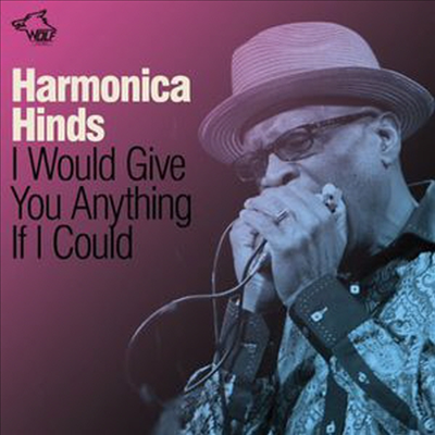 Harmonica Hinds - I Would Give You Anything If I Could (CD)