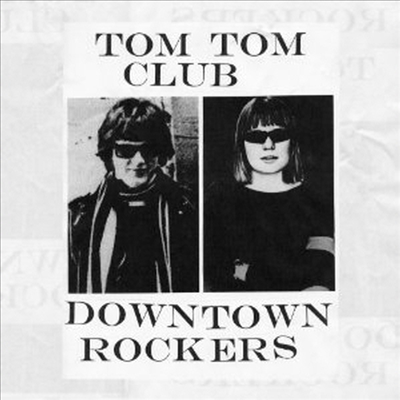 Tom Tom Club - Downtown Rockers (CD)