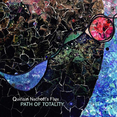 Quinsin Nachoff&#39;s Flux - Path Of Totality (Digipack)(CD)