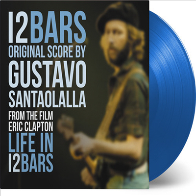 Gustavo Santaolalla - Eric Clapton: Life In 12 Bars (에릭 클랩튼: 라이프 인 12 바스) (Score)(Soundtrack)(Ltd. Ed)(180G)(Blue Vinyl)(LP)