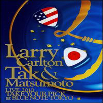 Larry Carlton & Tak Matsumoto - Live 2010 Take Your Pick At Blue Note Tokyo (DVD)(2011)