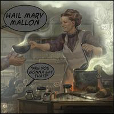 Hail Mary Mallon - Are You Gonna Eat That? (CD)
