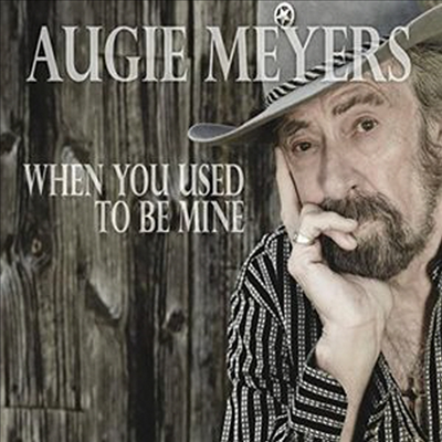 Augie Meyers - When You Used To Be Mine (CD)