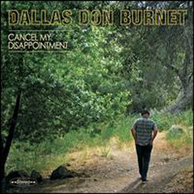 Dallas Don Burnet - Cancel My Disappointment (CD)