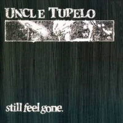 Uncle Tupelo - Still Feel Gone (CD)