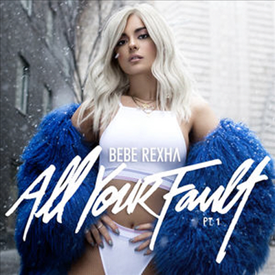 Bebe Rexha - All Your Fault Part 1 (EP)(CD)