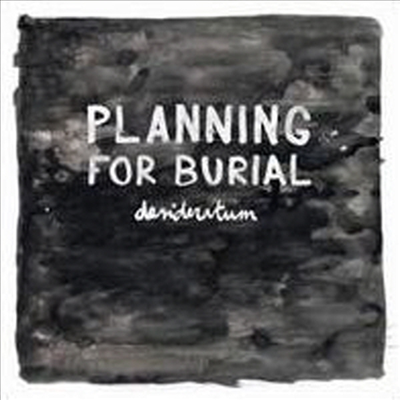Planning For Burial - Desideratum (CD)
