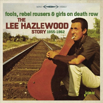 Lee Hazlewood - Fools, Rebel Rousers &amp; Girls On Death Row - The Lee Hazlewood Story 1955-1962 (CD)