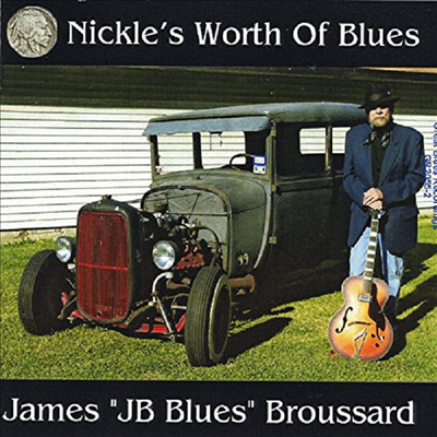 James &#39;J B Blues&#39; Broussard - Nickle&#39;s Worth Of Blues(CD-R)