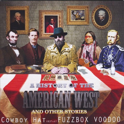 Cowboy Hat &amp; Fuzzbox Voodoo - History Of The American West And Other Stories(CD-R)