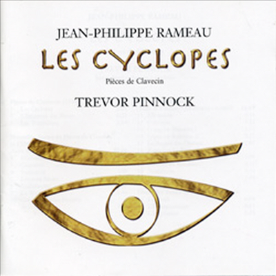 라모 : 클라브생 독주곡 &#39;외눈박이 괴물&#39; (Rameau : Pieces De Clavession &#39;Les Cyclopes&#39;)(CD) - Trevor Pinnock