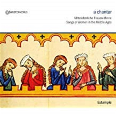 찬타르 - 중세 시대 여성의 노래 (a chantar - Songs of Women in the Middle Ages)(CD) - Estampie