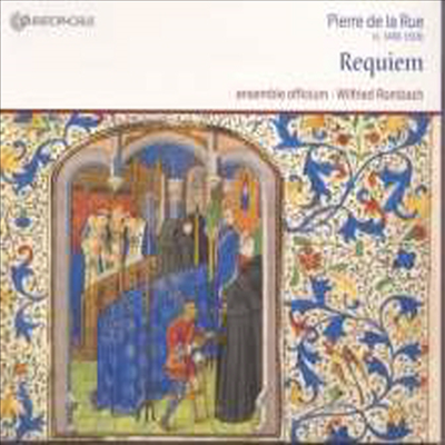 피에르 드 라뤼: 레퀴엠 &amp; 성모 미사 (Pierre de la Rue: Requiem &#39;Missa Pro Defunctis&#39; &amp; Missa De Beata Virgine)(CD) - Wilfried Rombach