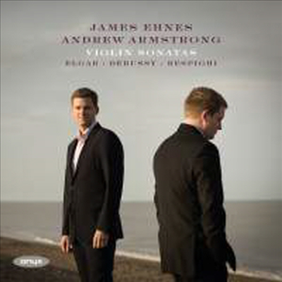 드뷔시, 엘가 & 레스피기: 바이올린 소나타 (Debussy, Elgar & Respighi: Violin Sonatas)(CD) - James Ehnes
