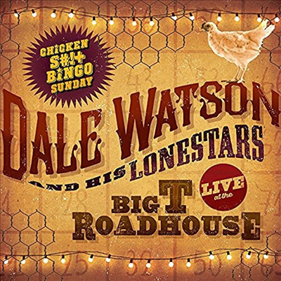 Dale Watson - Live At The Big T Roadhouse -Chicken Shit &amp; Bingo (LP)