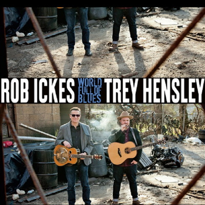 Rob Ickes &amp; Trey Hensley - World Full Of Blues (CD)