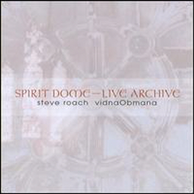 Steve Roach/Vidna Obmana - Spirit Dome: Live Archive (2CD)