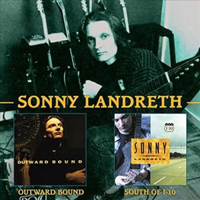 Sonny Landreth - Outward Bound C/W South Of I-10 (2CD)