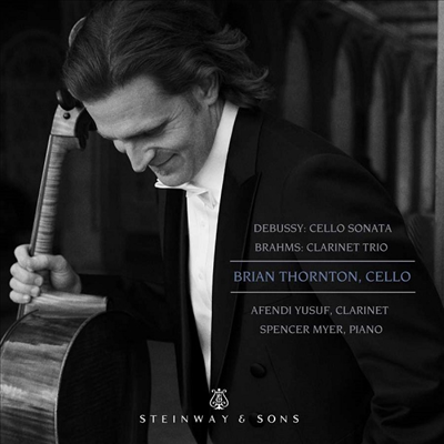 드뷔시: 첼로 소나타 & 브람스: 클라리넷 삼중주 (Debussy: Cello Sonata & Brahms: Clarinet Trio)(CD) - Brian Thornton