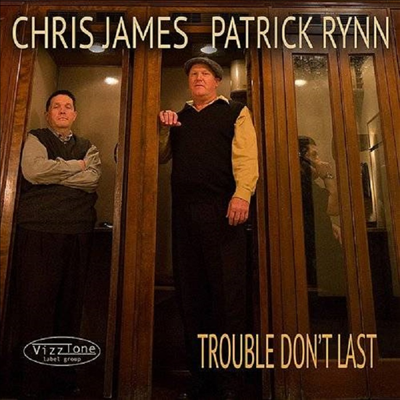 Chris James &amp; Patrick Rynn - Trouble Don&#39;t Last (CD)