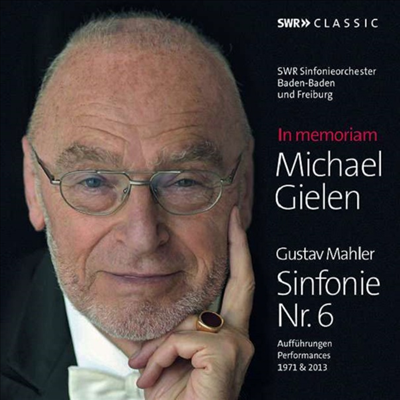 미하엘 길렌을 추모하며 - 말러: 교향곡 6번 (In memoriam Michael Gielen - Mahler: Symphony No.6) (3CD) - Michael Gielen