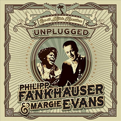 Philipp Fankhauser &amp; Margie Evans - Unplugged - Live At Muhle Hunziken (CD)