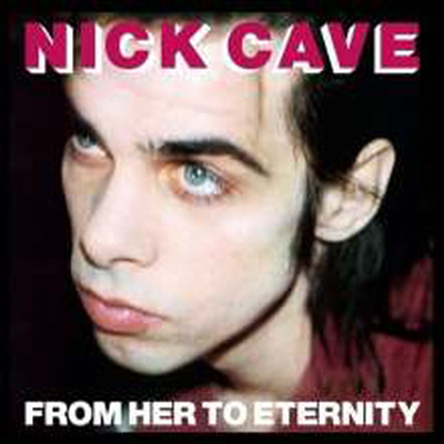 Nick Cave & the Bad Seeds - From Her To Eternity (180G)(LP)