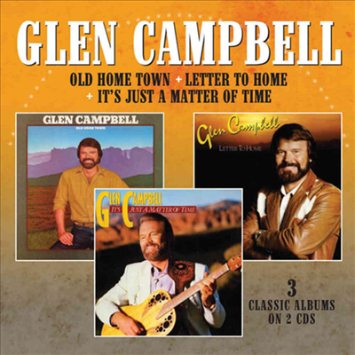 Glen Campbell - Old Home Town / Letter To Home / It&#39;s Just A Matter Of Time (2CD)