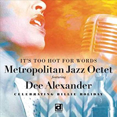 Metropolitan Jazz Octet & Dee Alexander - It's Too Hot For Words (CD)