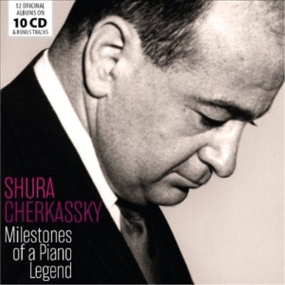 슈라 체르카스키 - 피아노의 예술 (Shura Cherkassky - Milestones of a Piano Legend) (10CD Boxset) - Shura Cherkassky