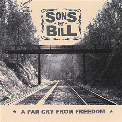 Sons Of Bill - Far Cry From Freedom (CD)