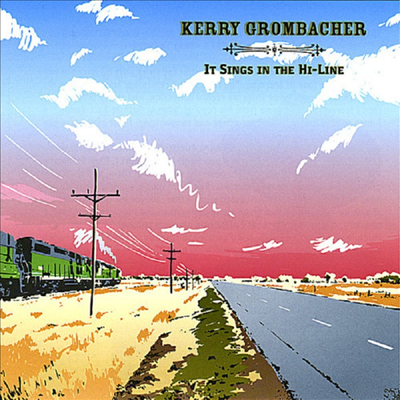 Kerry Grombacher - It Sings In The Hi-Line (CD)