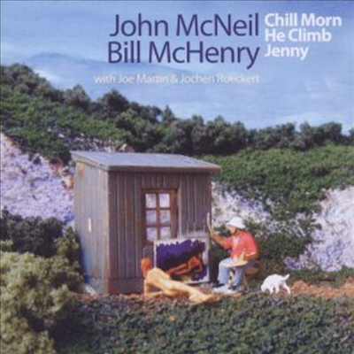 John Mcneil &amp; Bill Mchenry - Chill Morn He Climb Jenny (CD)