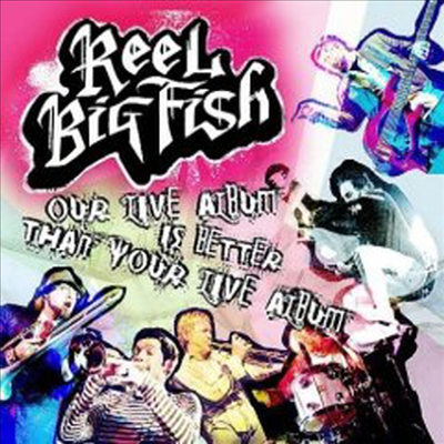 Reel Big Fish - Our Live Album Is Better Than Your Live Album (2CD+DVD Limited Edition)