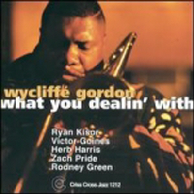 Wycliffe Gordon - What You Dealin&#39; With (CD)