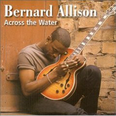 Bernard Allison - Across The Water (CD)