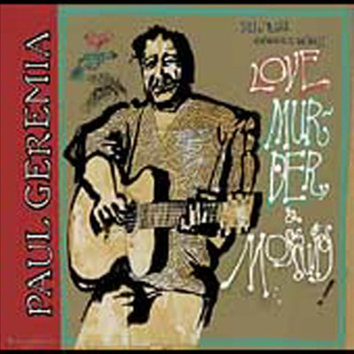 Paul Geremia - Love, Murder &amp; Mosquitos (CD)