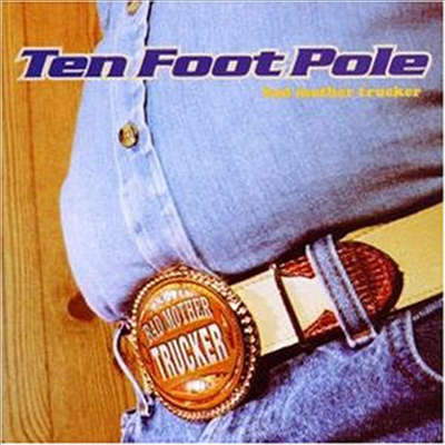 Ten Foot Pole - Bad Mother Trucker (CD)