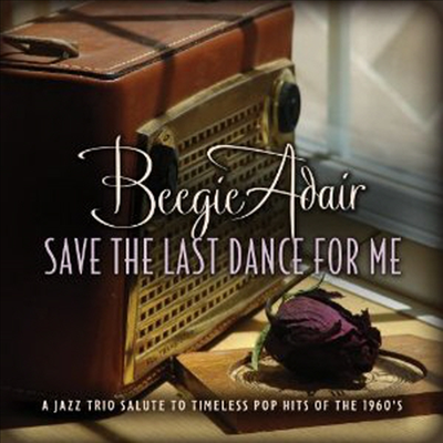 Beegie Adair - Save the Last Dance For Me: A Jazz Trio Salute To Timeless Pop Hits of the 1960s (CD)