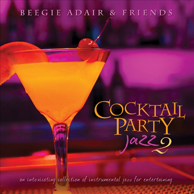 Beegie Adair & Friends - Cocktail Party Jazz 2: An Intoxicating Collection of Instrumental Jazz for Entertaining (CD)