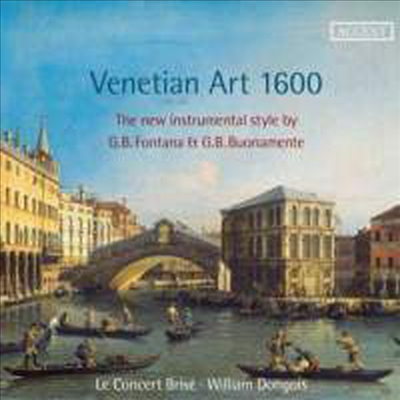 1600년, 베네치아의 예술 - 폰타나와 부오나멘테의 새로운 기악 양식 (Buonamente &amp; Fontana - Venetian Art 1600)(CD) - William Dongois