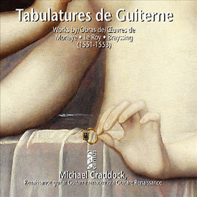 르네상스 기타음악의 세계 - 모르라에, 르 로와, 브라이싱의 기타 작품들 (Tabulatures de Guiterne)(CD) - Michael Craddock