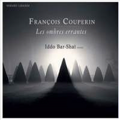 쿠프랭: 방황하는 그림자들 - 클라브생 작품집 (Couperin: Les Ombres Errantes - Clavecin Works)(CD) - Iddo Bar-Shai