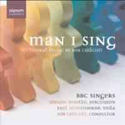 Man I Sing - Choral Music by Bob Chilcott (CD) - BBC Singers