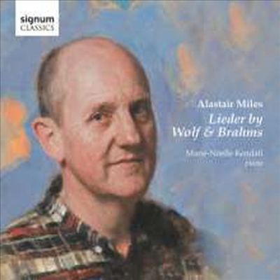 알라스테어 마일즈가 노래하는 브람스와 볼프의 가곡 (Alastair Miles - Lieder by Wolf &amp; Brahms)(CD) - Alastair Miles