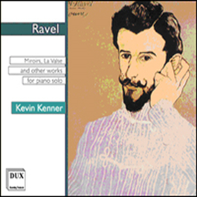 라벨: 우아하고 감성적인 왈츠, 거울 & 죽은 왕녀를 위한 파반느 (Ravel: Valses Nobles Et Sentimentales, Mirrors & Pavane Pour Une Infance Defunte)(CD) - Kevin Kenner