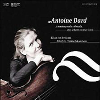 앙투안 다르 : 여섯 곡의 첼로 소나타 (Antoine Dard : Sonatas for Cello Harpsichord and Viola da Gamba)(CD) - Kristin Von Der Goltz