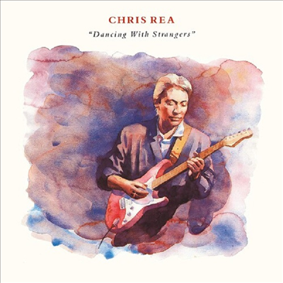 Chris Rea - Dancing With Strangers (Extended Edition)(Remastered)(2CD)