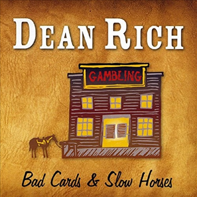 Dean Rich - Bad Cards &amp; Slow Horses (CD)